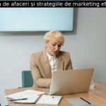 Femeia de afaceri și strategiile de marketing eficiente