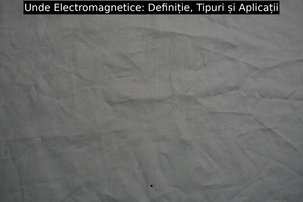 Unde Electromagnetice: Definiție, Tipuri și Aplicații