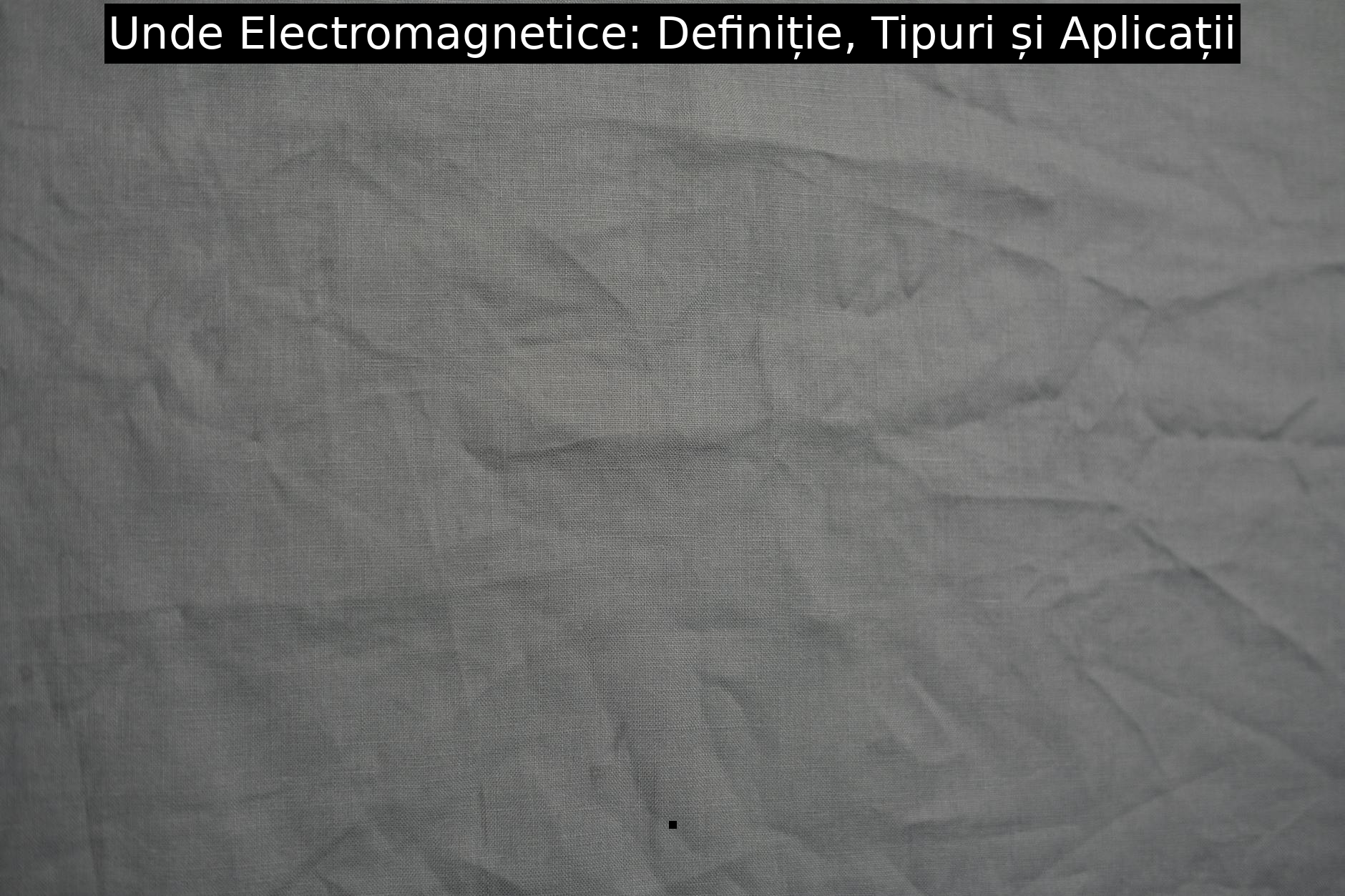 Unde Electromagnetice: Definiție, Tipuri și Aplicații