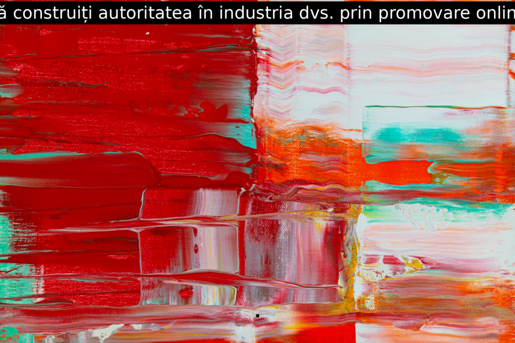 Cum să vă construiți autoritatea în industria dvs. prin promovare online în 2024