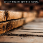 Lucian Blaga și opera sa literară.