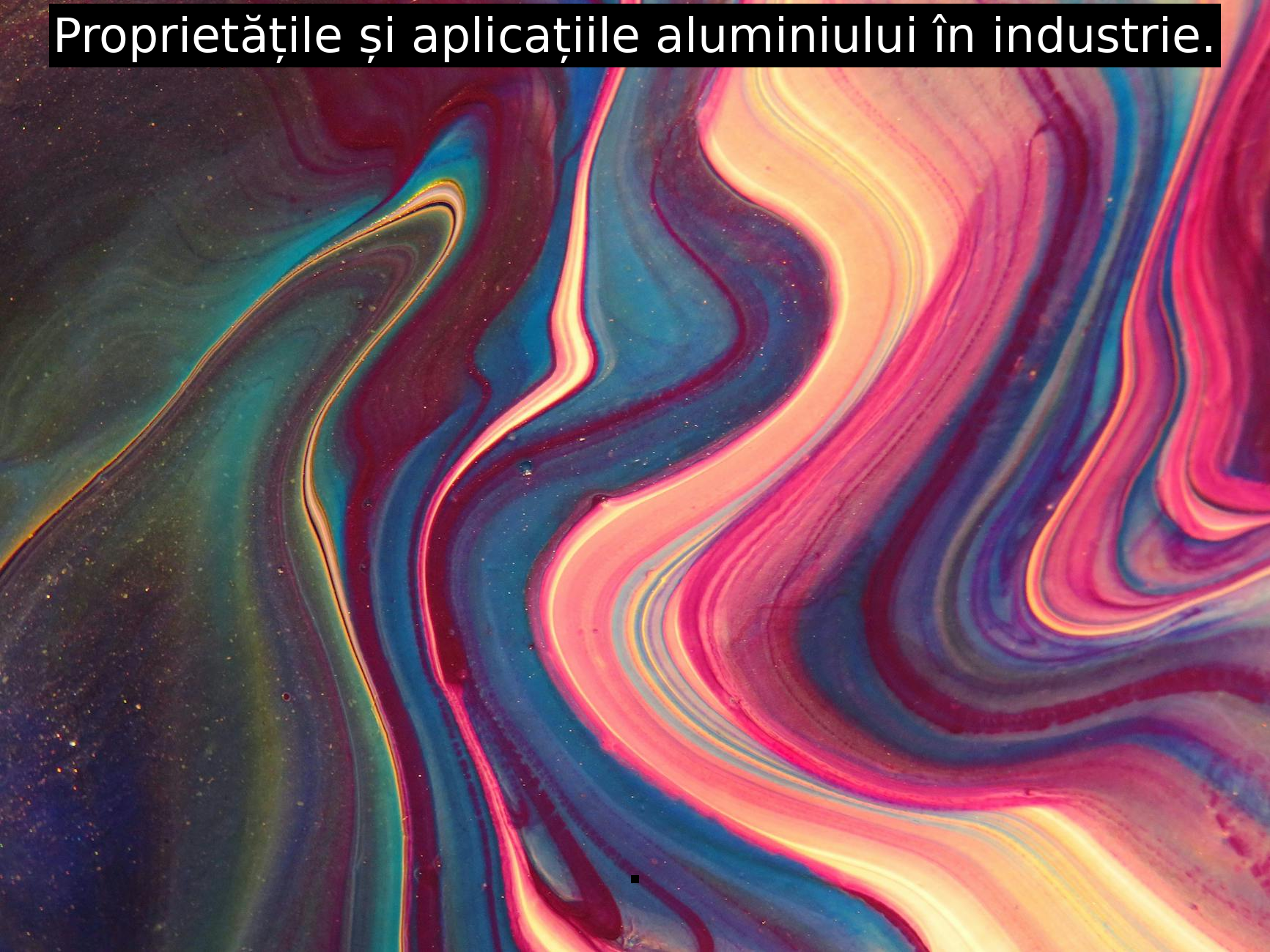 Proprietățile și aplicațiile aluminiului în industrie.