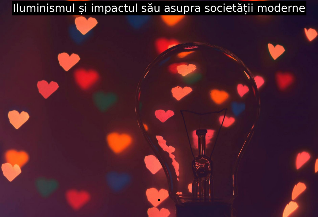 Iluminismul și impactul său asupra societății moderne