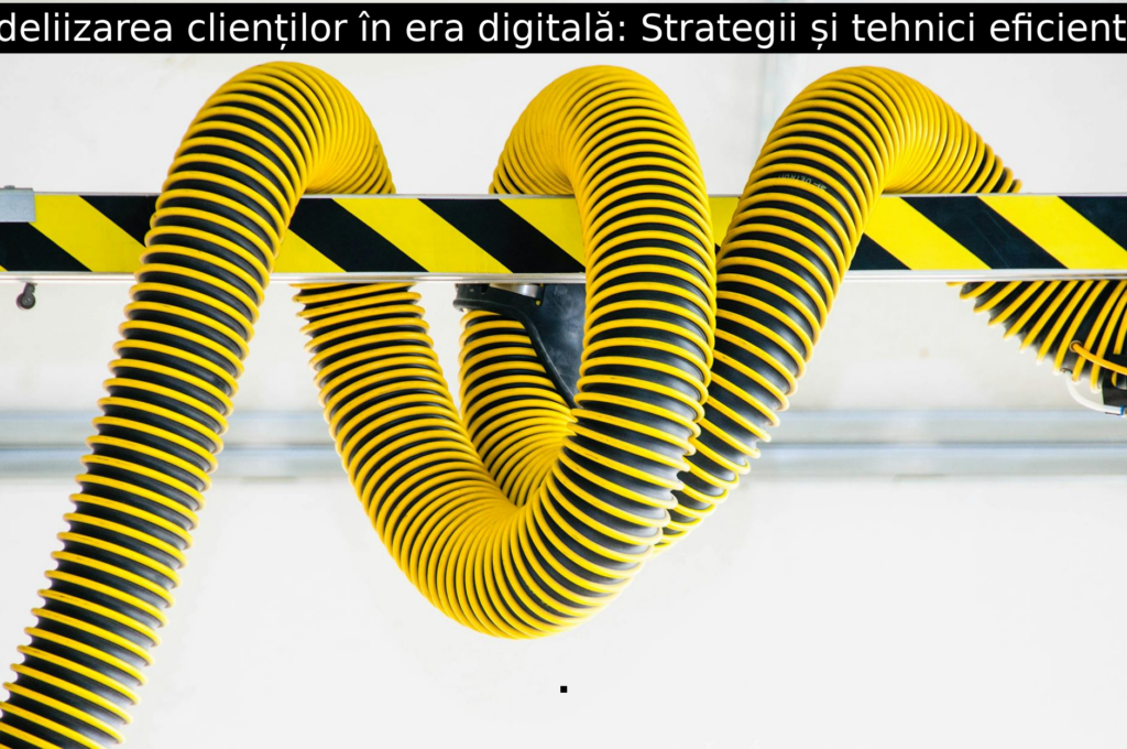 Fideliizarea clienților în era digitală: Strategii și tehnici eficiente.