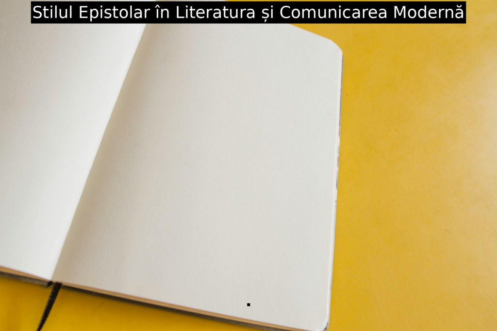 Stilul Epistolar în Literatura și Comunicarea Modernă